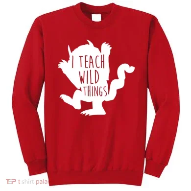 I Teach Wild Things Sweatshirt