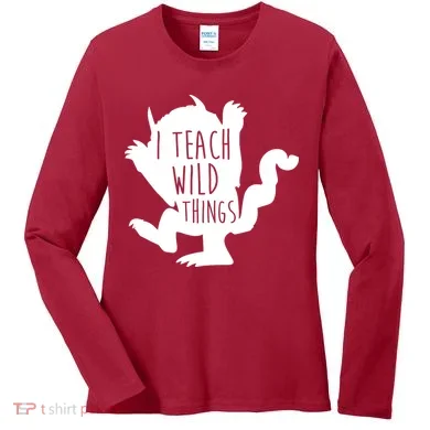I Teach Wild Things Women's Long Sleeve Shirt