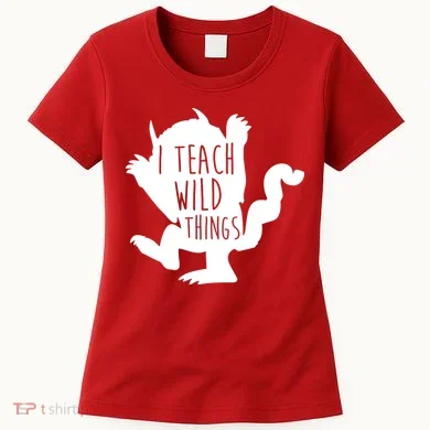 I Teach Wild Things Women's T-Shirt