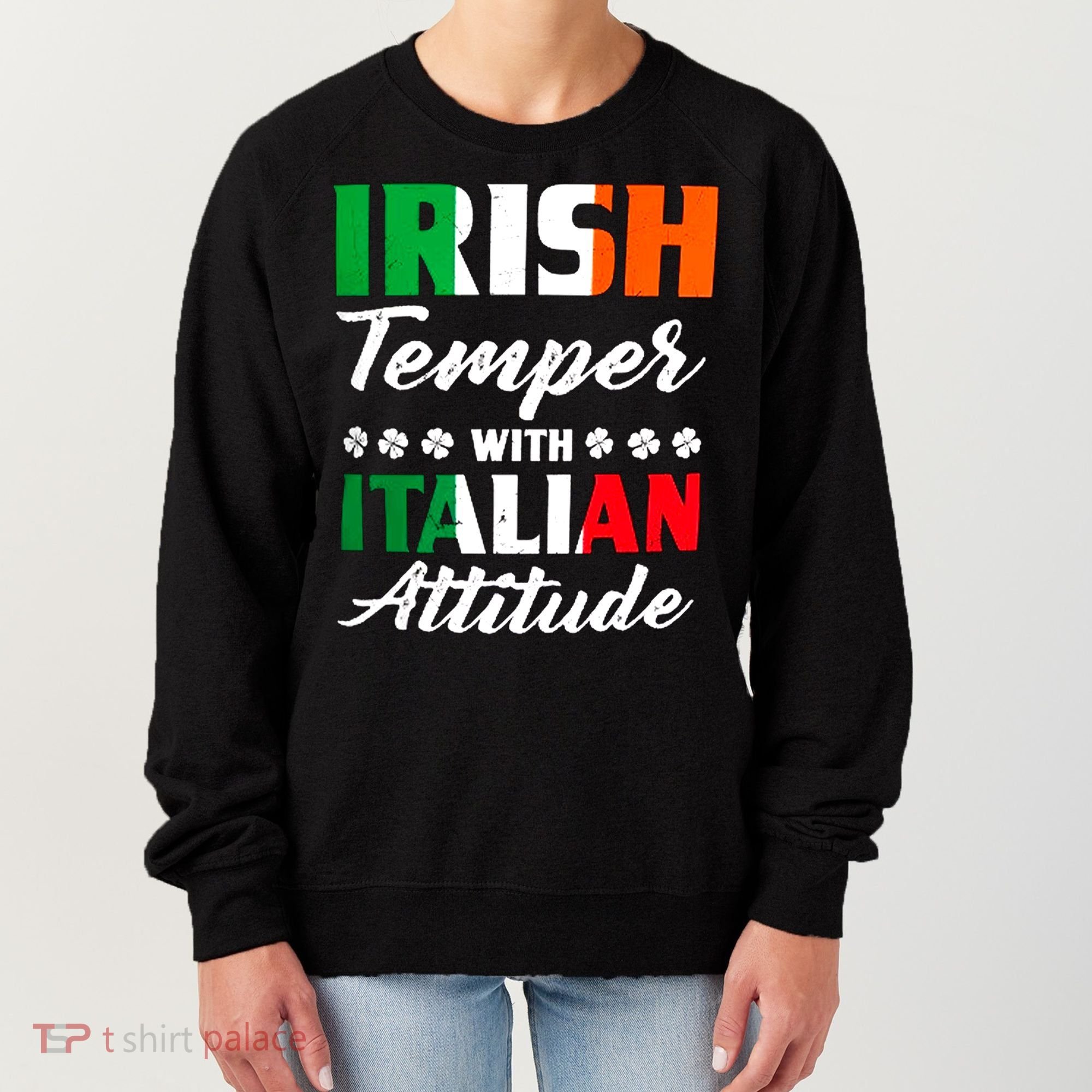 Irish Temper With Italian Attitude St Patrick Women's Sweatshirt