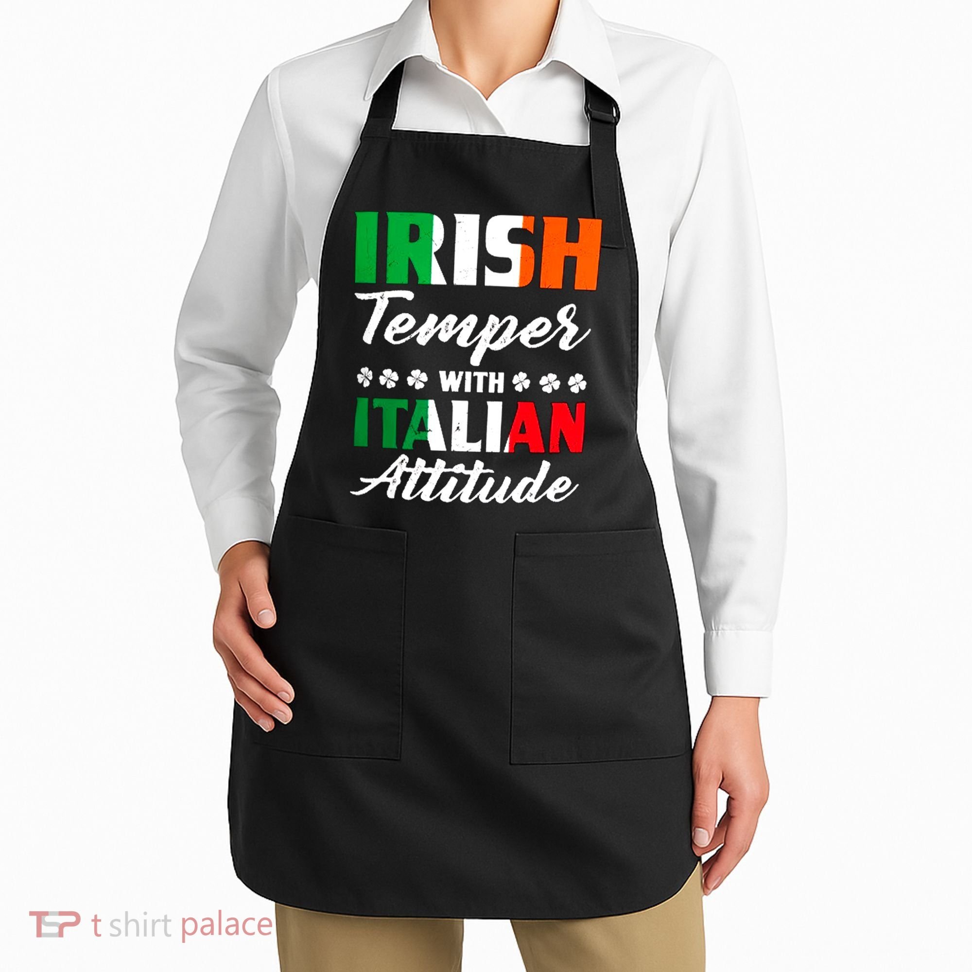 Irish Temper With Italian Attitude St Patrick Apron