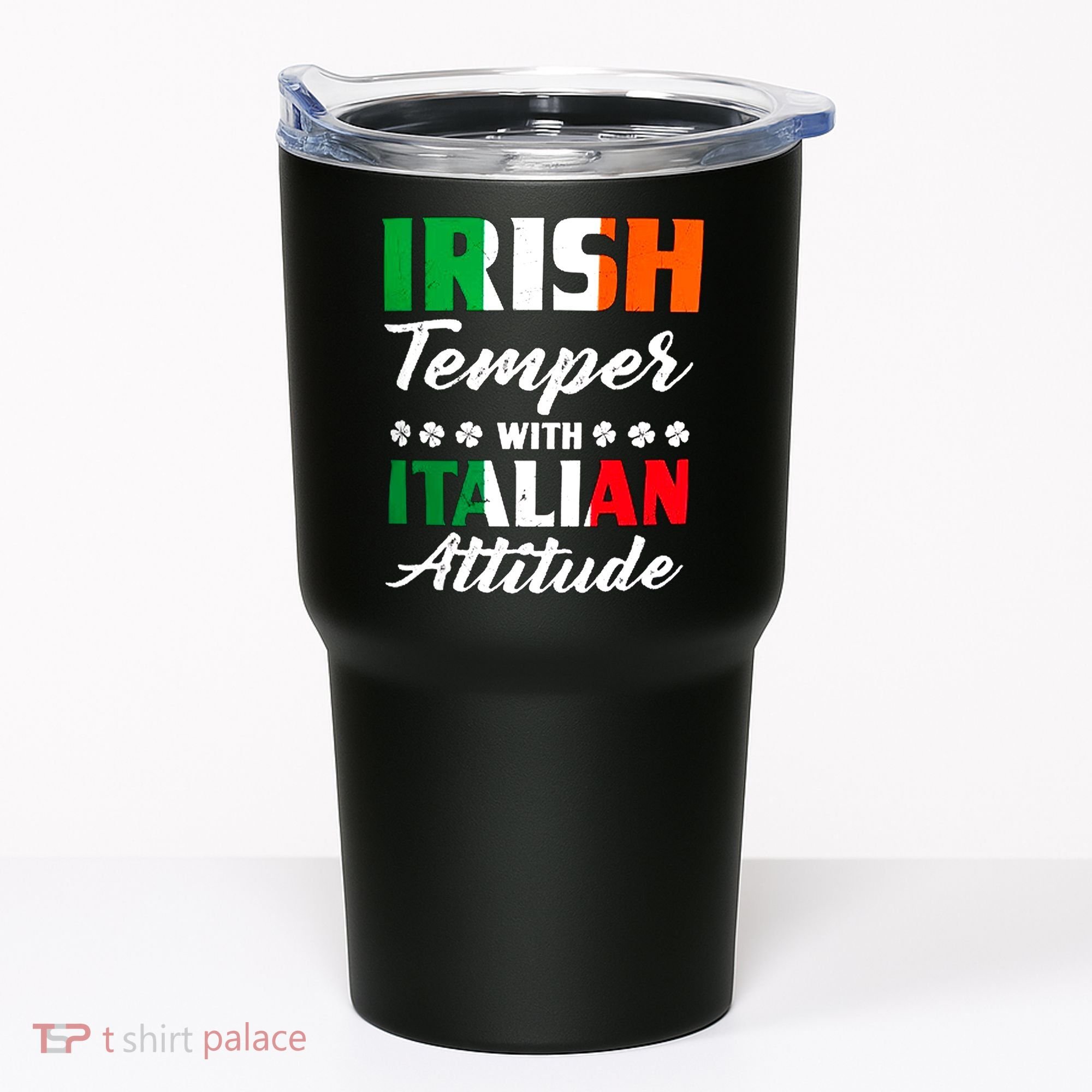 Irish Temper With Italian Attitude St Patrick Tumbler