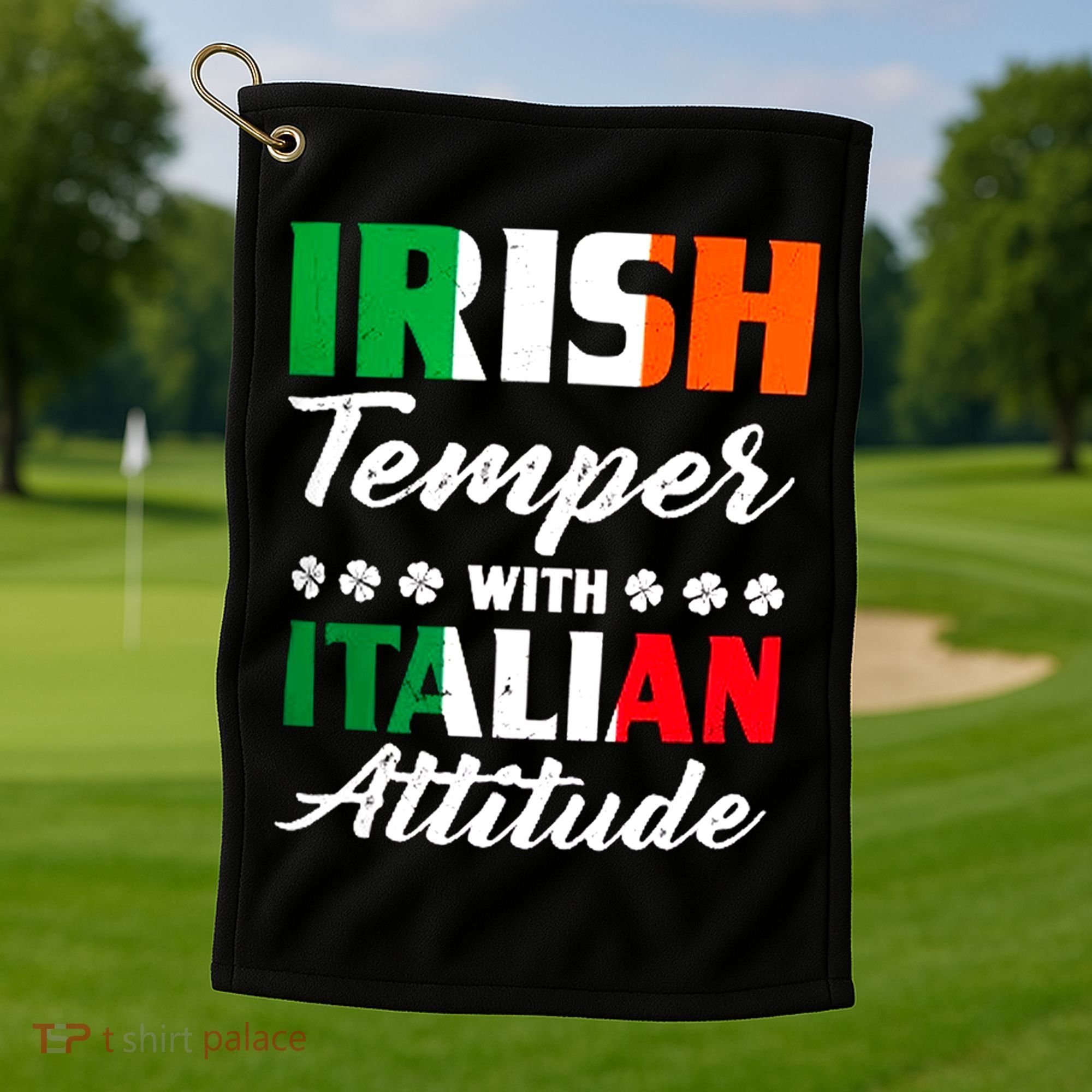 Irish Temper With Italian Attitude St Patrick Golf Towel