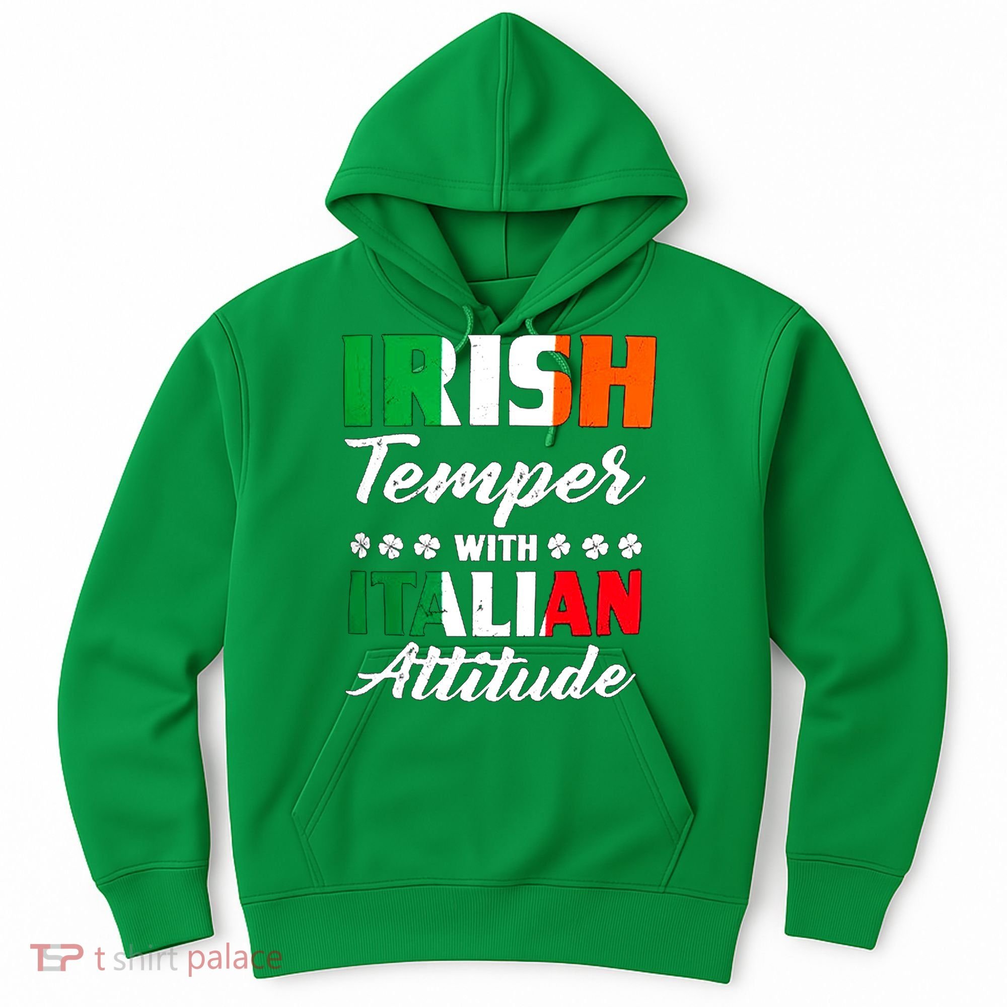 Irish Temper With Italian Attitude St Patrick Hoodie