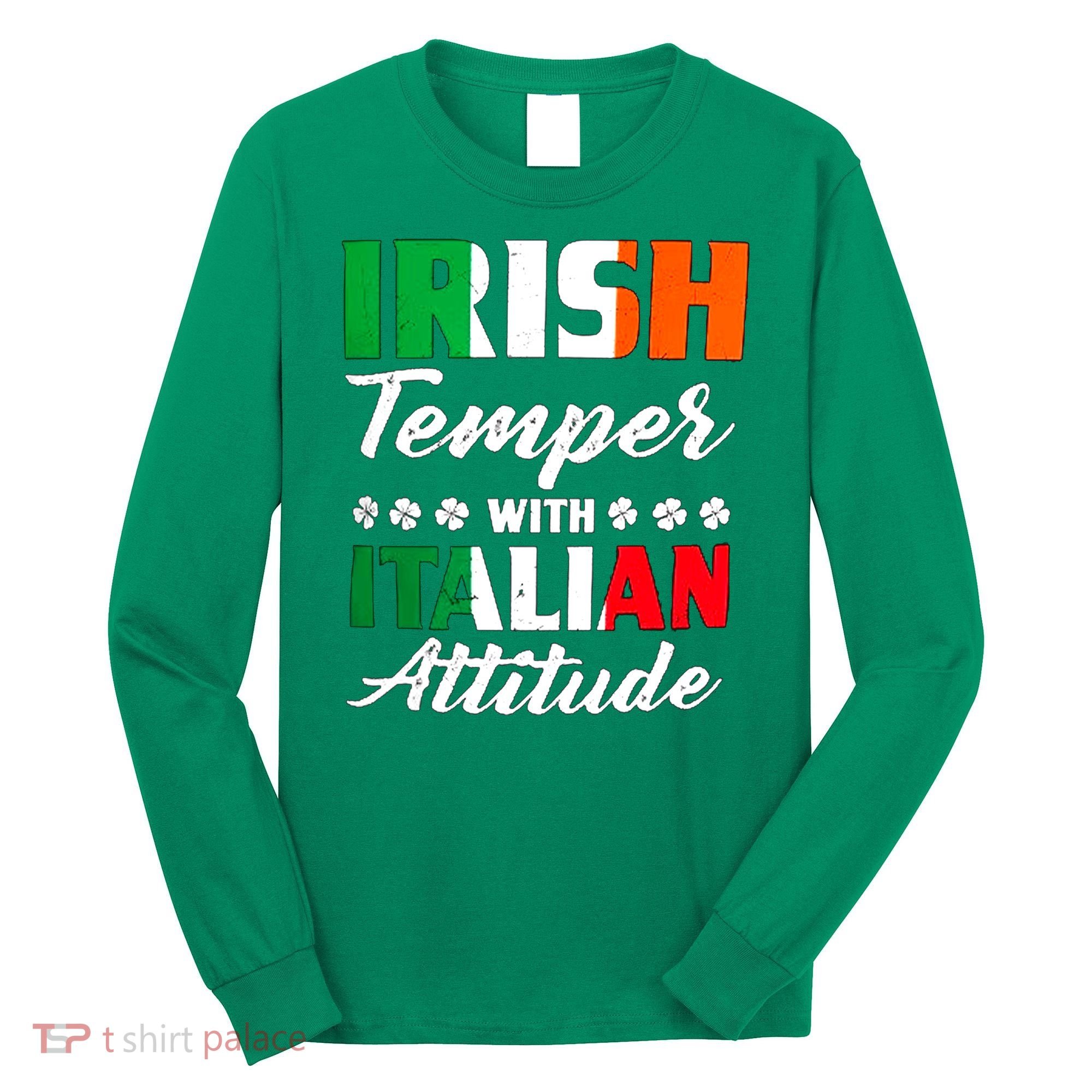Irish Temper With Italian Attitude St Patrick Long Sleeve Shirt