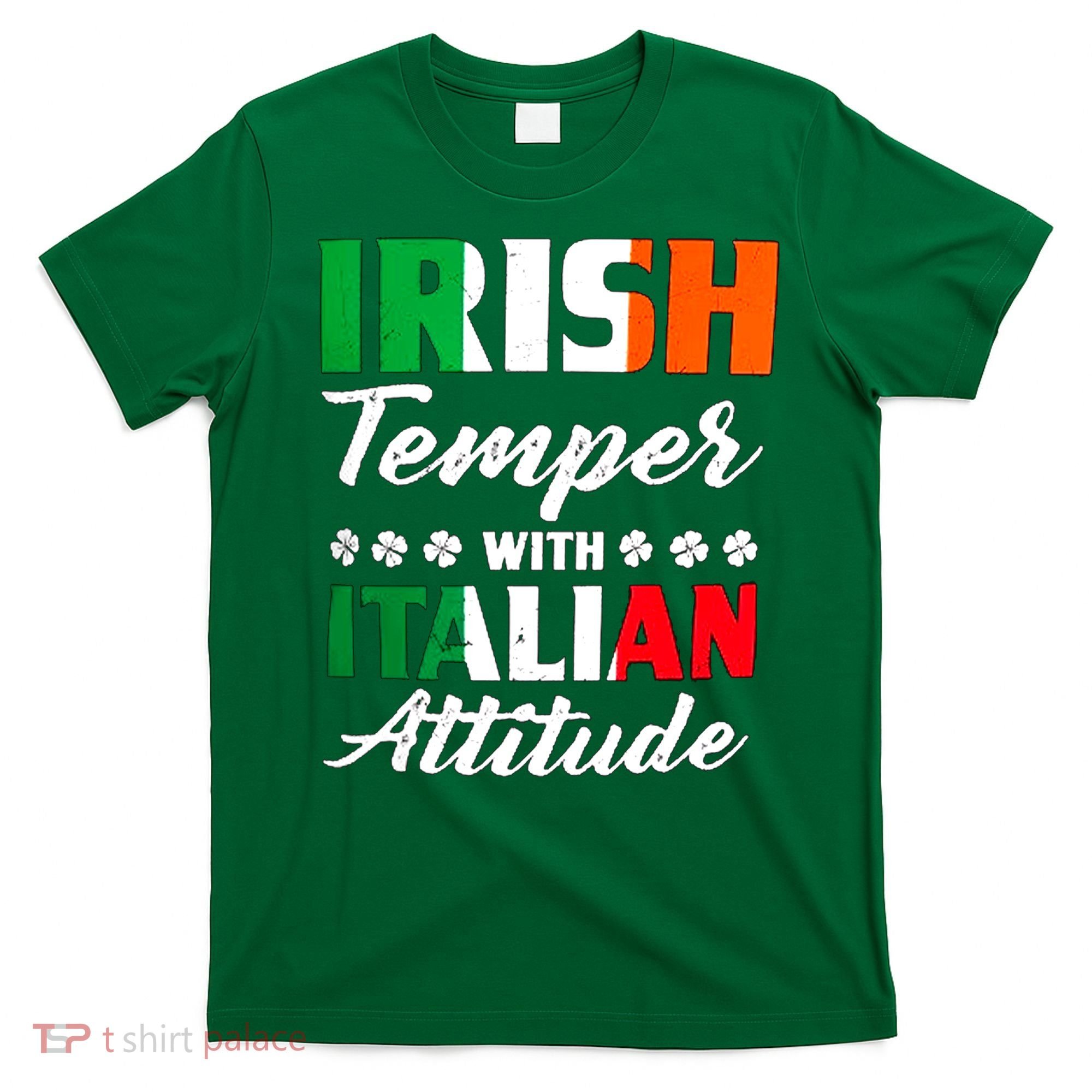 Irish Temper With Italian Attitude St Patrick T-Shirt