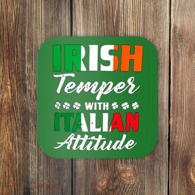 Irish Temper With Italian Attitude St Patrick Coaster