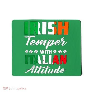 Irish Temper With Italian Attitude St Patrick Mousepad