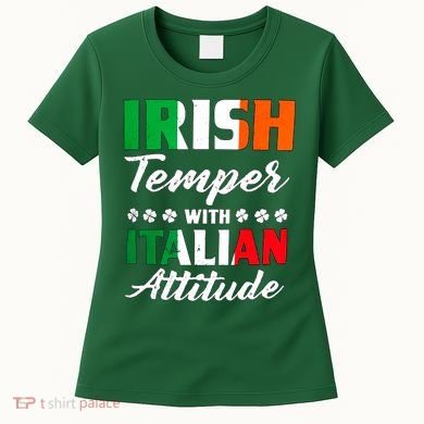 Irish Temper With Italian Attitude St Patrick Women's T-Shirt