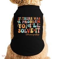 If There Was A Problem Yo ILl Solve It Principal Life Doggie Tank thumb 0