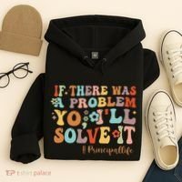 If There Was A Problem Yo ILl Solve It Principal Life Hoodie thumb 4