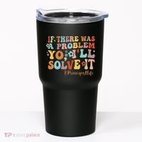 If There Was A Problem Yo ILl Solve It Principal Life Tumbler thumb 0