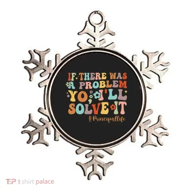 If There Was A Problem Yo ILl Solve It Principal Life Ornament