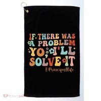 If There Was A Problem Yo ILl Solve It Principal Life Golf Towel thumb 0