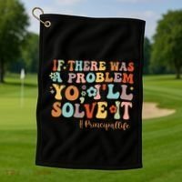 If There Was A Problem Yo ILl Solve It Principal Life Golf Towel thumb 1