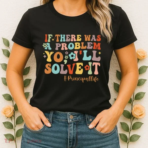 If There Was A Problem Yo ILl Solve It Principal Life Women's T-Shirt