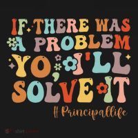 If There Was A Problem Yo ILl Solve It Principal Life Women's T-Shirt thumb 6