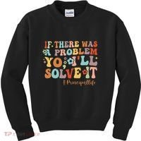 If There Was A Problem Yo ILl Solve It Principal Life Kids Sweatshirt thumb 0