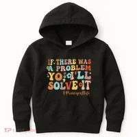 If There Was A Problem Yo ILl Solve It Principal Life Kids Hoodie thumb 0
