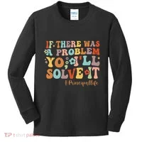 If There Was A Problem Yo ILl Solve It Principal Life Kids Long Sleeve Shirt thumb 0