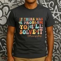 If There Was A Problem Yo ILl Solve It Principal Life T-Shirt thumb 3