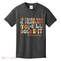 If There Was A Problem Yo ILl Solve It Principal Life Kids T-Shirt thumb 0