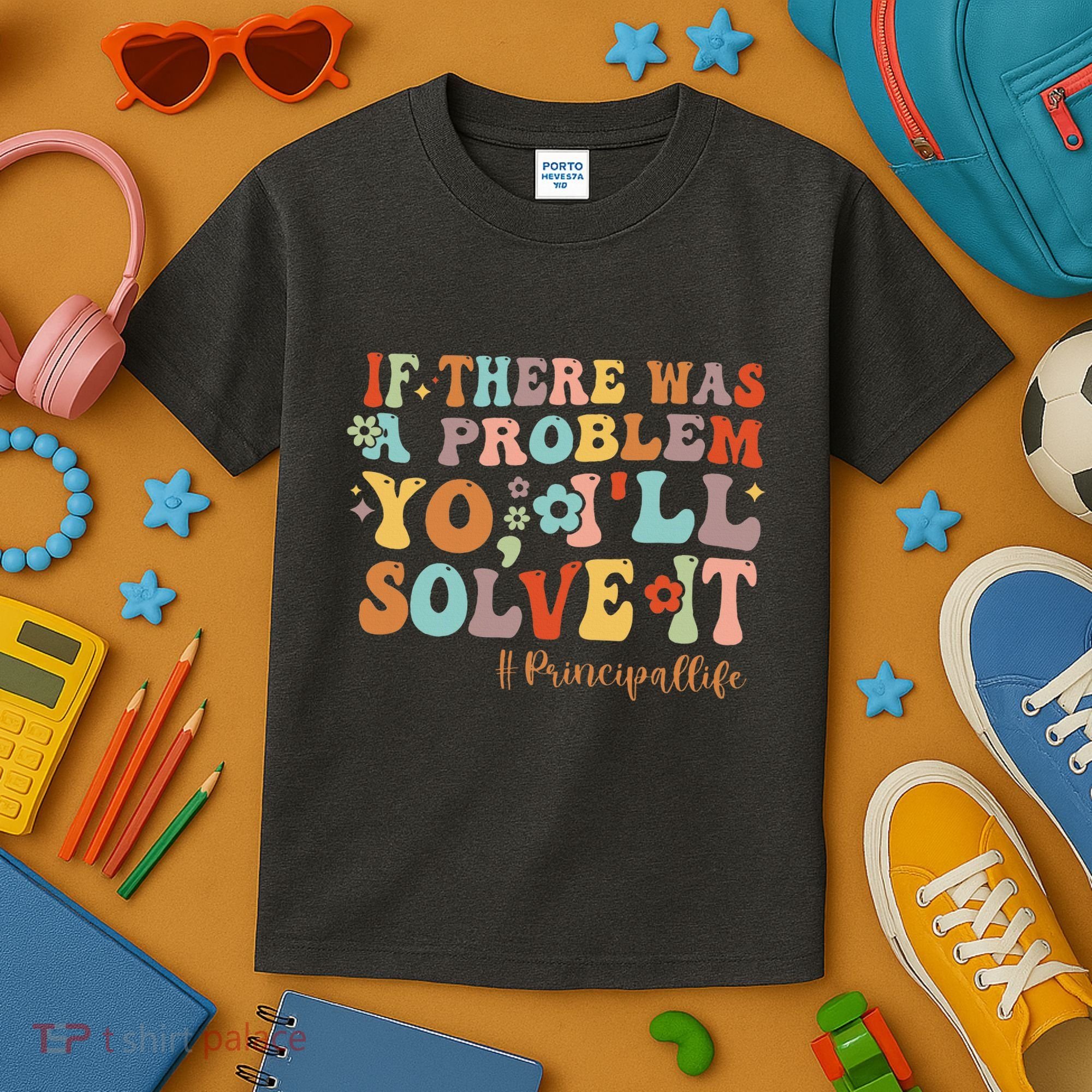 If There Was A Problem Yo ILl Solve It Principal Life Kids T-Shirt