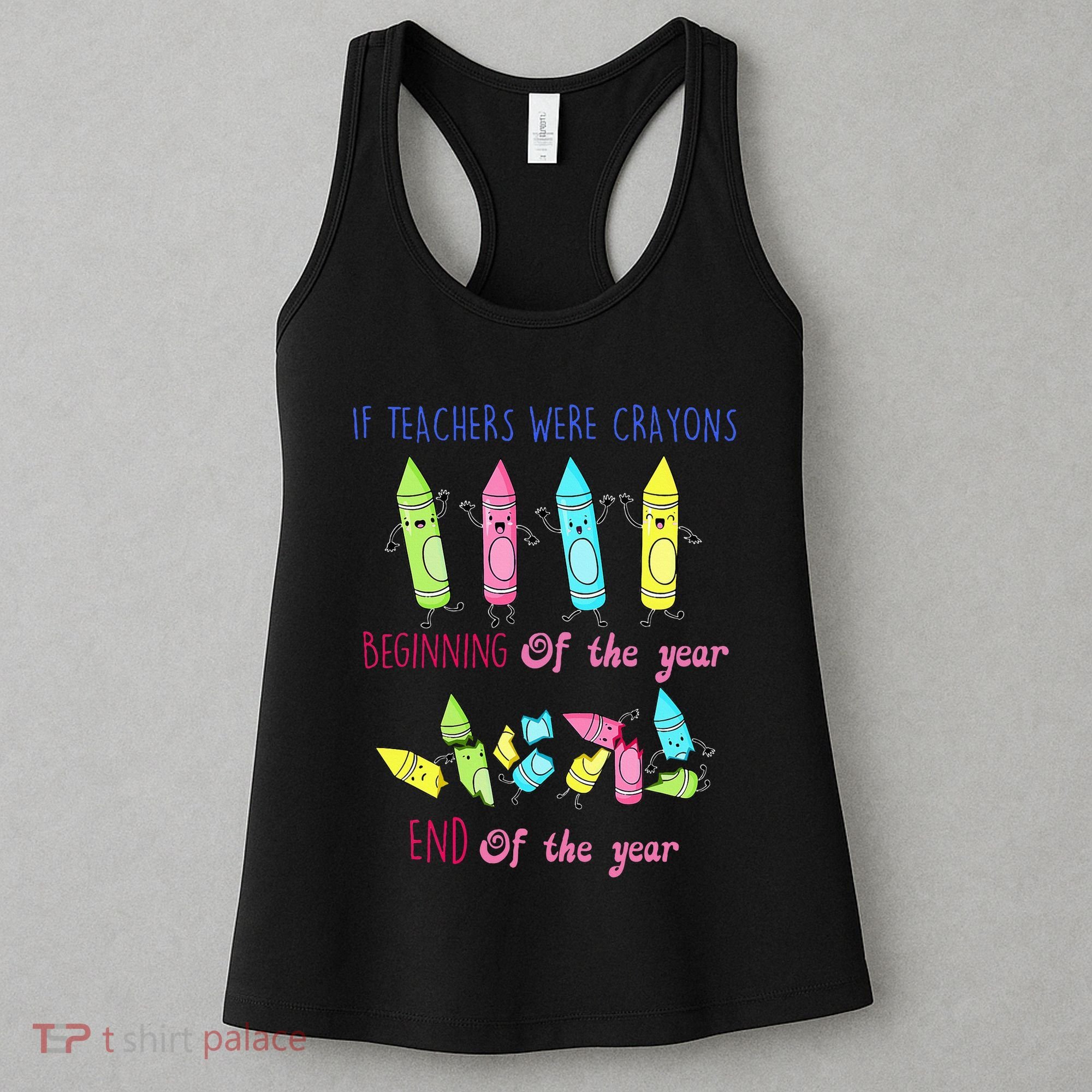 If Teachers Were Crayons Beginning Of The Year End The Year Women's Tank Top