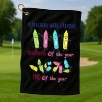 If Teachers Were Crayons Beginning Of The Year End The Year Golf Towel thumb 1