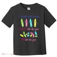 If Teachers Were Crayons Beginning Of The Year End The Year Toddler T-Shirt thumb 0