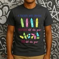If Teachers Were Crayons Beginning Of The Year End The Year T-Shirt thumb 3
