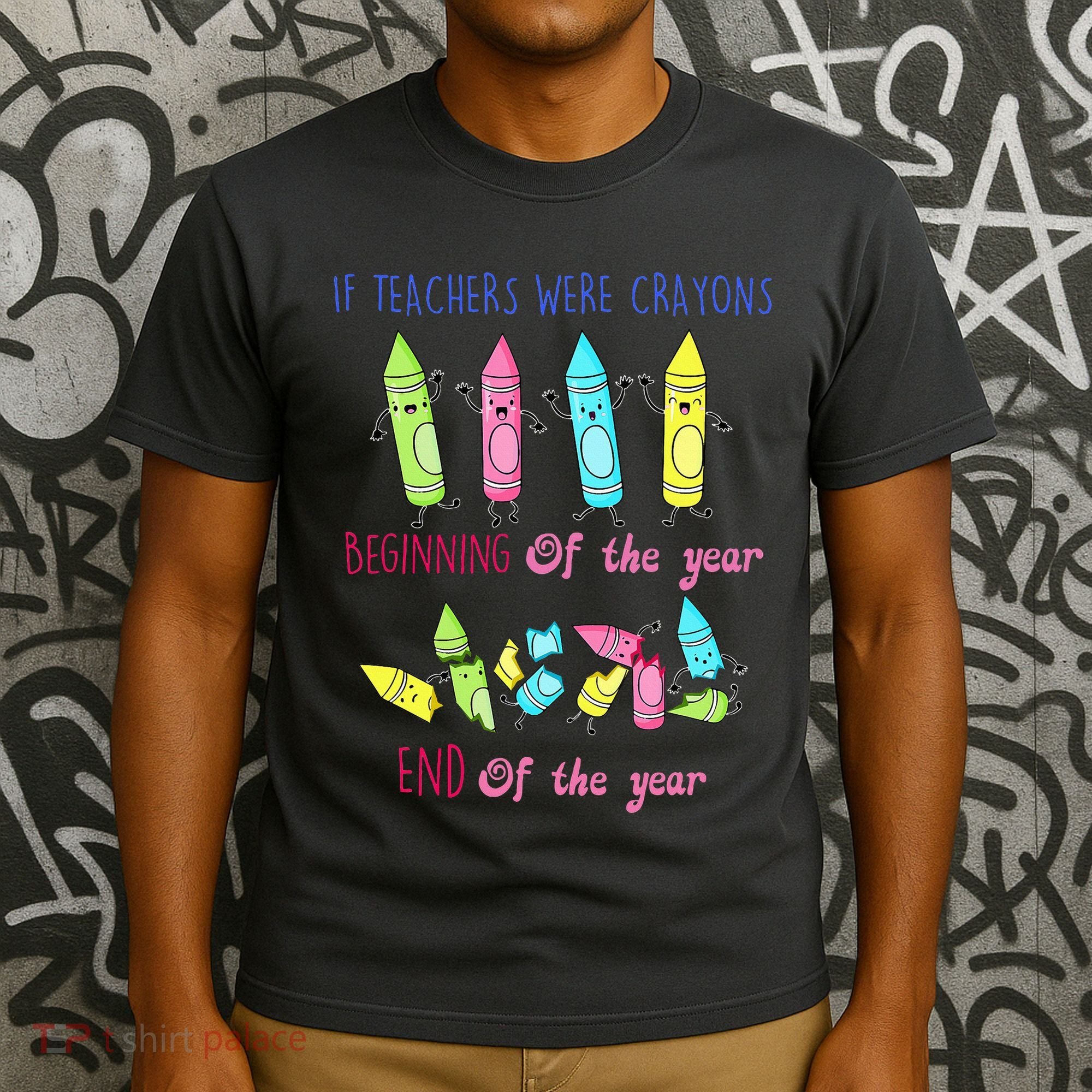 If Teachers Were Crayons Beginning Of The Year End The Year T-Shirt
