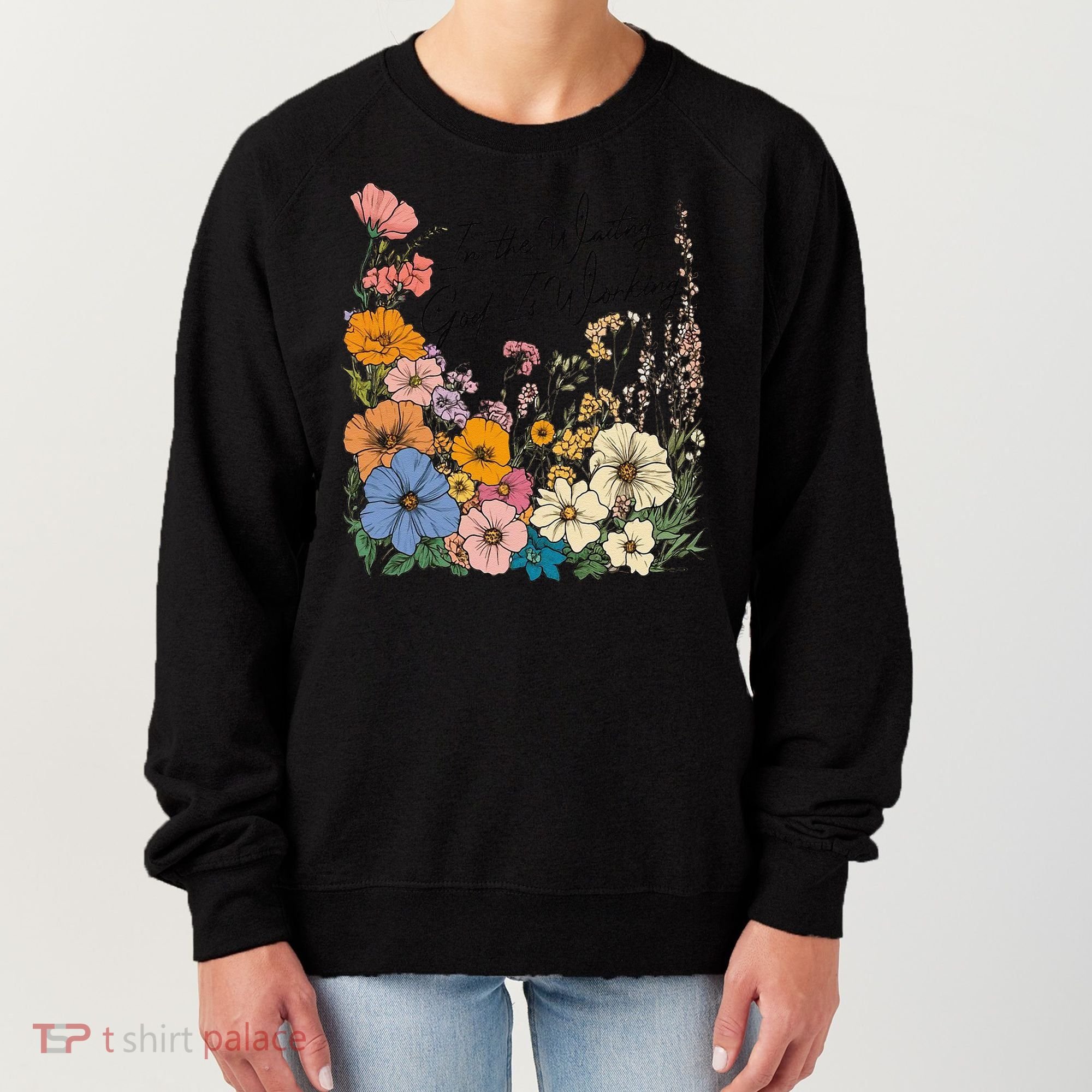 In The Waiting God Is Working Floral Wildflower Jesus Women's Sweatshirt