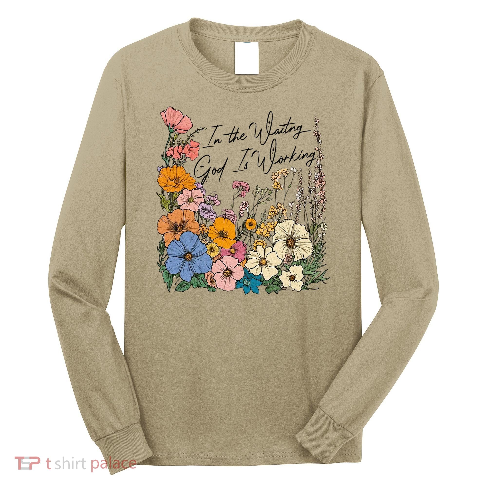 In The Waiting God Is Working Floral Wildflower Jesus Long Sleeve Shirt