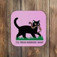 ILl Tread Wherever I Want Funny Cat Lover Coaster thumb 0