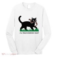 ILl Tread Wherever I Want Funny Cat Lover Long Sleeve Shirt thumb 0