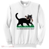 ILl Tread Wherever I Want Funny Cat Lover Sweatshirt thumb 0