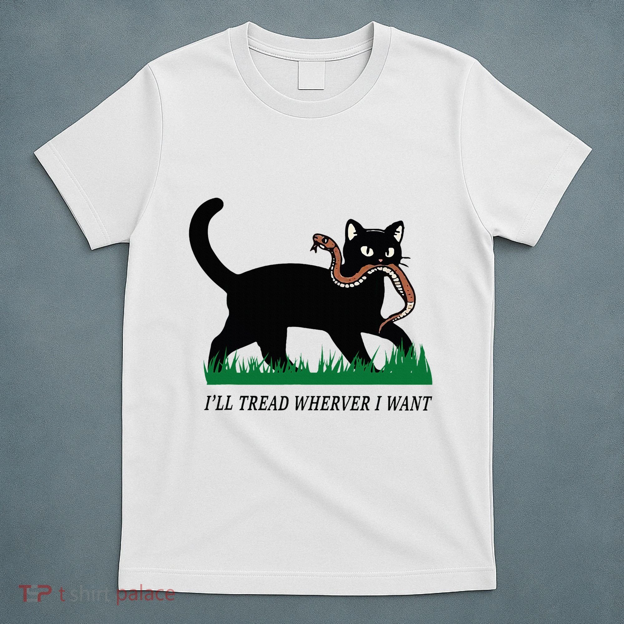 ILl Tread Wherever I Want Funny Cat Lover T-Shirt