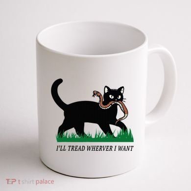 ILl Tread Wherever I Want Funny Cat Lover Coffee Mug back