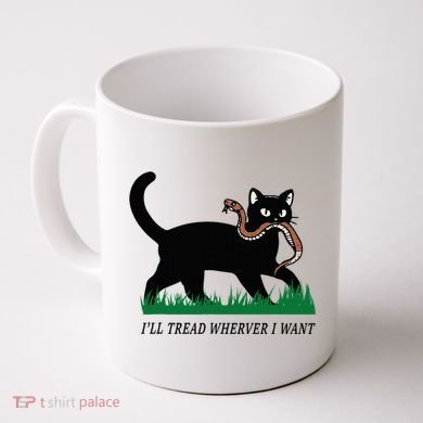 ILl Tread Wherever I Want Funny Cat Lover Coffee Mug