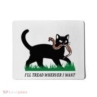 ILl Tread Wherever I Want Funny Cat Lover Mousepad thumb 0