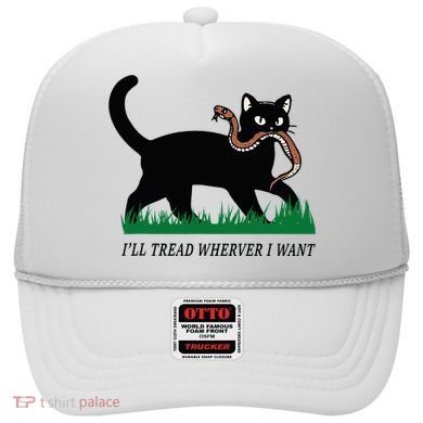 ILl Tread Wherever I Want Funny Cat Lover Hat