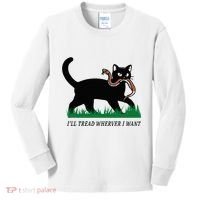 ILl Tread Wherever I Want Funny Cat Lover Kids Long Sleeve Shirt thumb 0