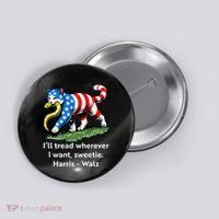 ILl Tread Wherever I Want Sweetie Button thumb 0
