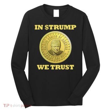 In $Trump We Trust Meme Coin Long Sleeve Shirt