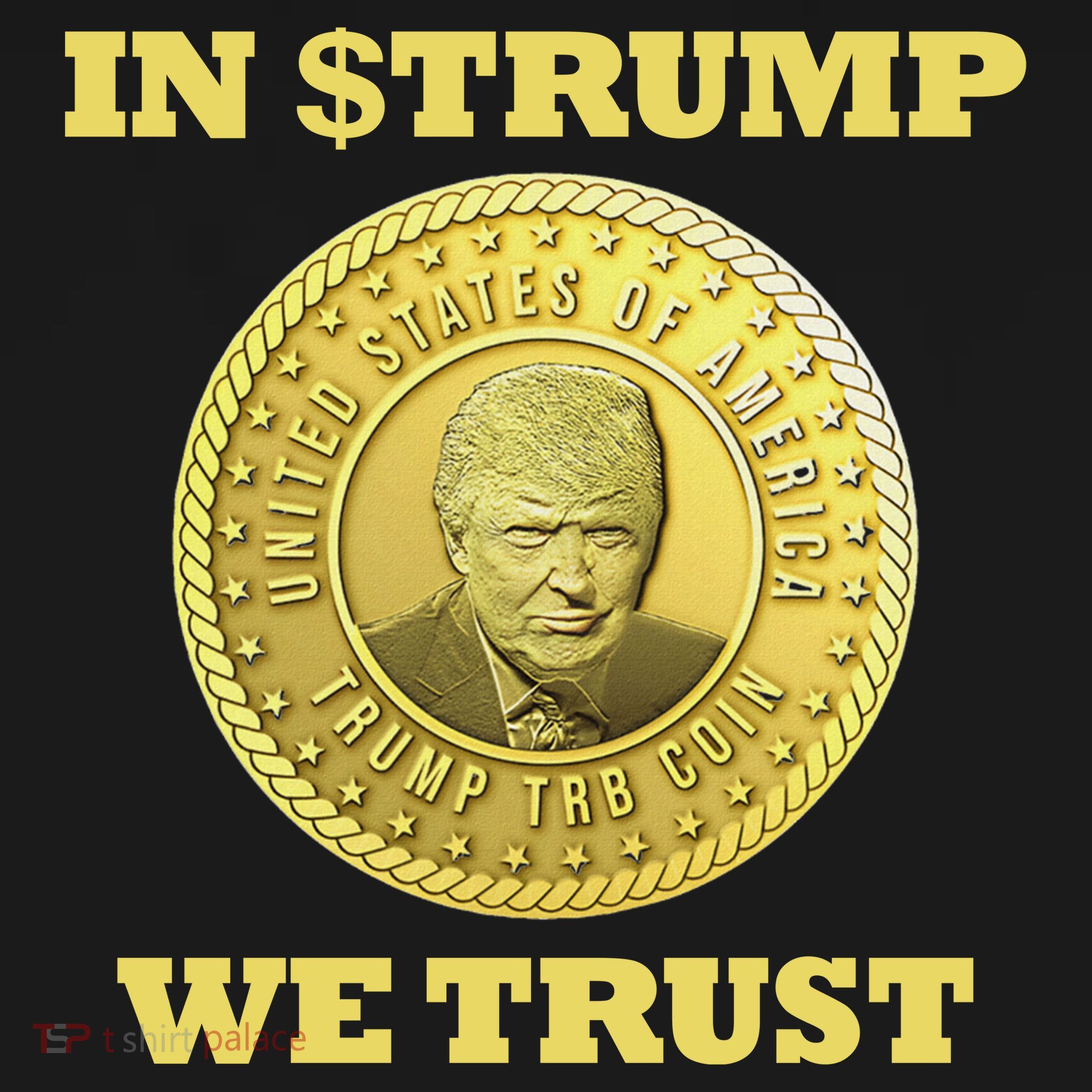 In $Trump We Trust Meme Coin T-Shirt