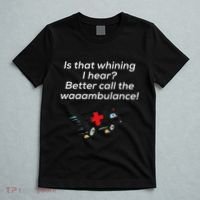 Is That Whining Better Call The Wambulance T-Shirt thumb 5