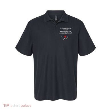 Is That Whining Better Call The Wambulance Polo