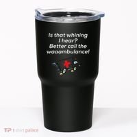 Is That Whining Better Call The Wambulance Tumbler thumb 0