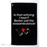 Is That Whining Better Call The Wambulance Golf Towel thumb 0